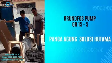 GRUNDFOS PUMP CR 15-5 - PT. PANCA AGUNG SOLUSI HUTAMA