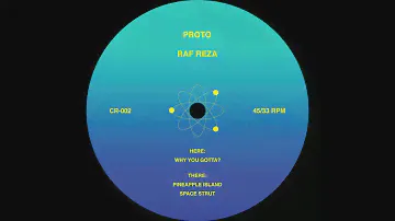 CR-002: PROTO - RAF REZA - A1. WHY YOU GOTTA