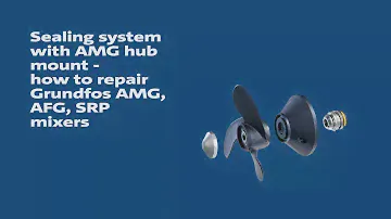 Sealing system with AMG hub mount - how to repair Grundfos AMG, AFG, SRP mixers
