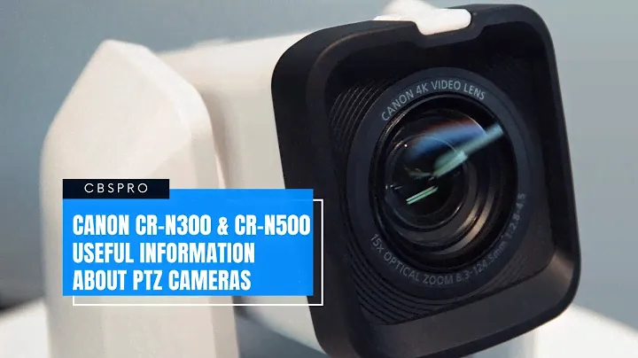 Canon CR-N300 & CR-N500 - Useful information about PTZ cameras