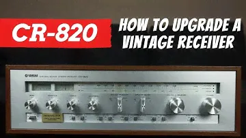 How to upgrade a vintage receiver Yamaha CR-820