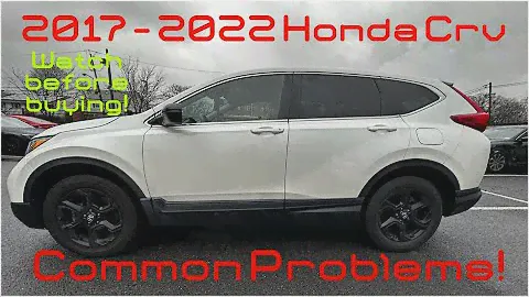 2017 - 2022 Honda CRV problems